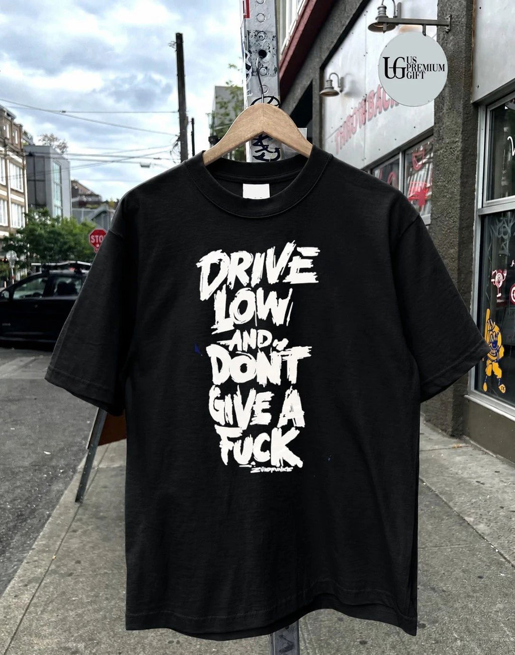 Drive low and don’t give a fuck shirt