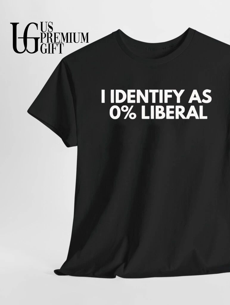 I Identify 0 percent Liberal shirt