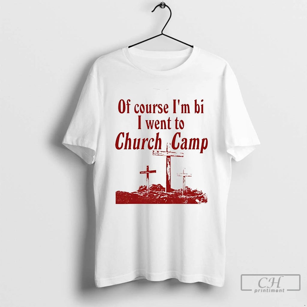 Classic Of Course Im Bi I Went To Church Camp Bible Camp T Shirts Sweater