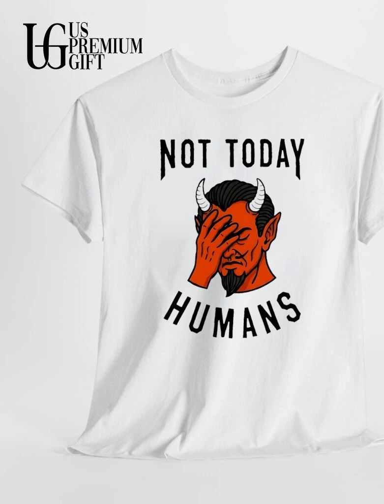Not Today Humans Devil Facepalm satan shirt
