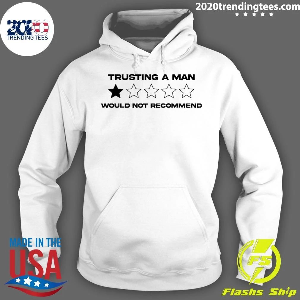 Trusting A Man Would Not Recommend Shirt
