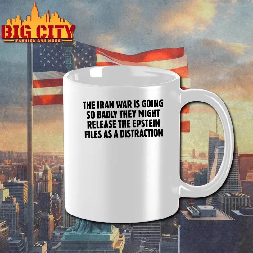 The Iran War Is Going So Badly They Might Release The Epstein Files As A Distraction Text Shirt