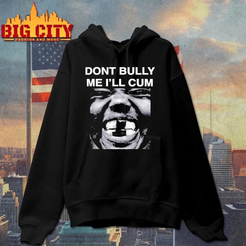 Don’t Bully Me I’ll Cum Kanye West Artwork Shirt
