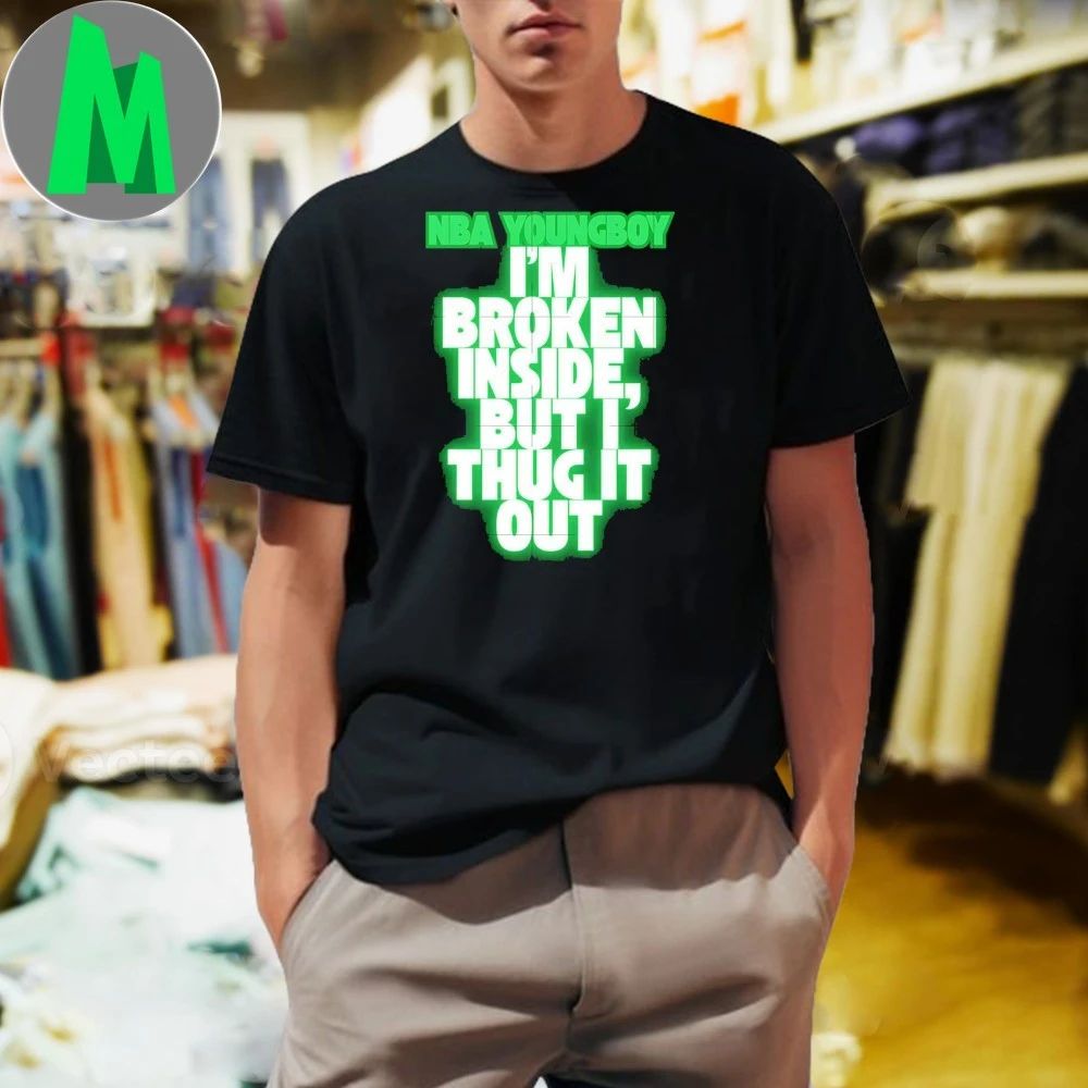 NBA YoungBoy I’m broken inside but i thug it out Shirt