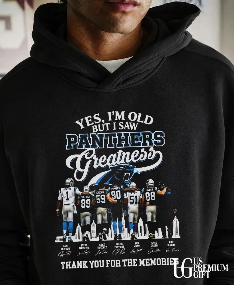 Yes I’m Old But I Saw Carolina Panthers Greatness thank you for the memories 2026 signature shirt