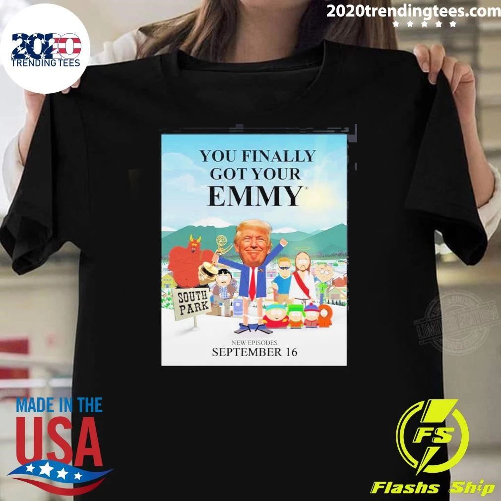 South Park Diss Donald Trump You Finally Got Your Emmy Show September 16, 2026 Shirt