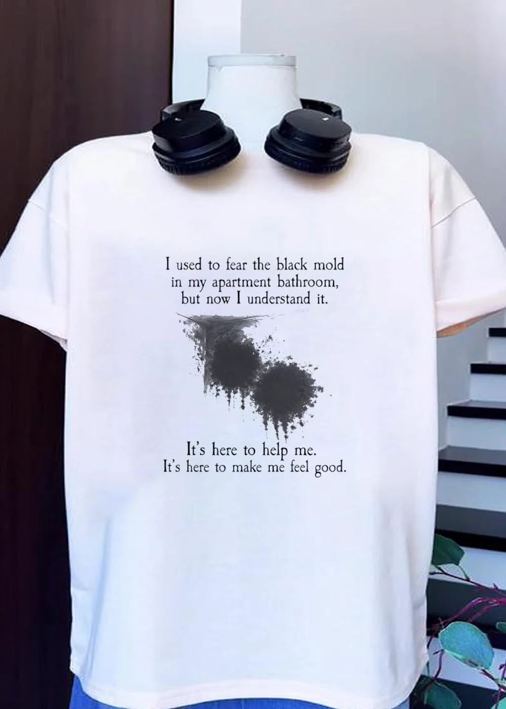 Black mold apartment bathroom I understand it here to help me shirt