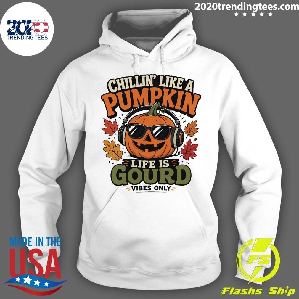 Chillin’ Like A Pumpkin Life Is Gourd Vibes Only Halloween Shirt