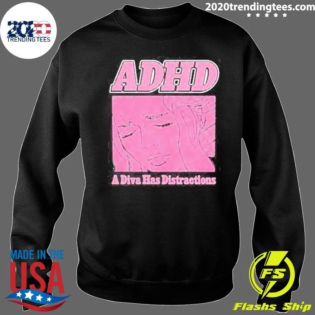 ADHD A Diva Has Distractions Shirt