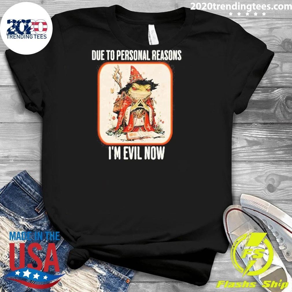 Due to Personal Reasons I’m Evil Now Wizard Frog Shirt