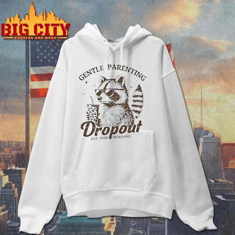 Raccoon Gentle Parenting Drop Out Est This Morning Graphic Shirt