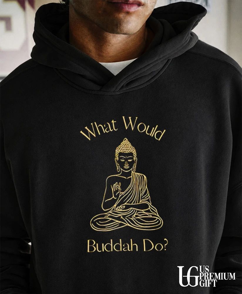 What Would Buddah Do shirt