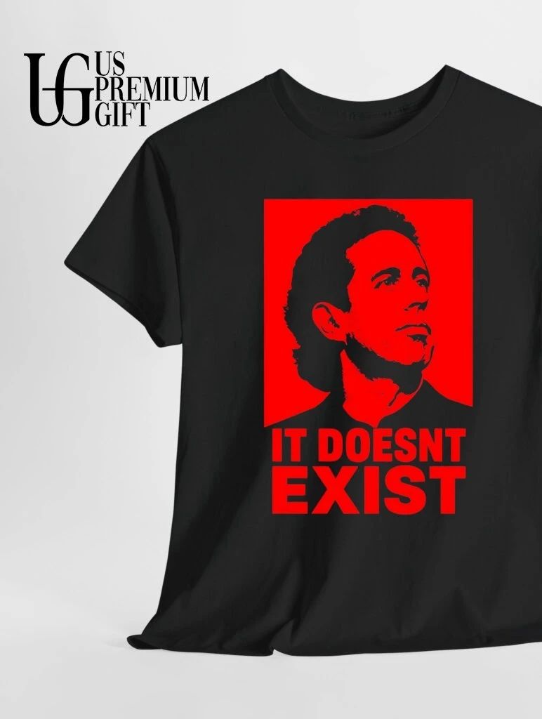 Jerry Seinfeld it doesn’t exist shirt