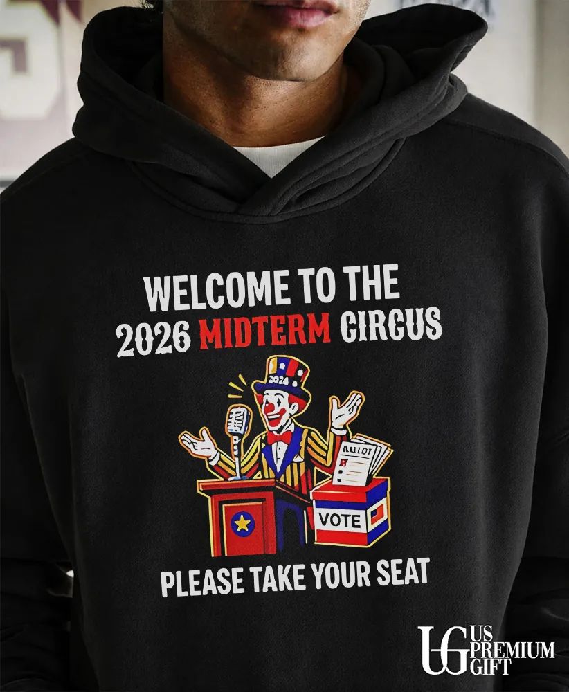 Welcome to the 2026 midterm circus please take your seat shirt