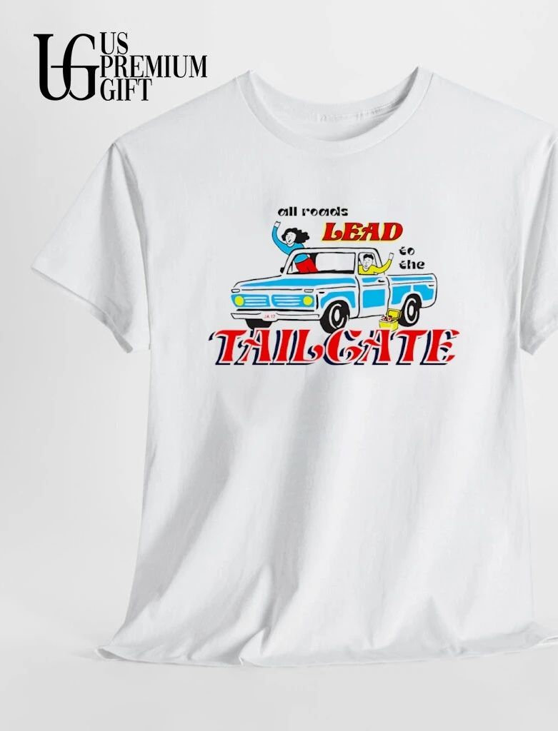 All Roads Lead to the Tailgate shirt