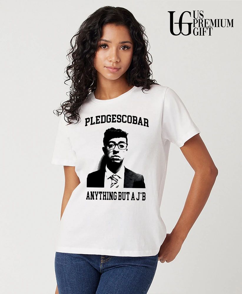 Pledgescobar anything but a Jb shirt