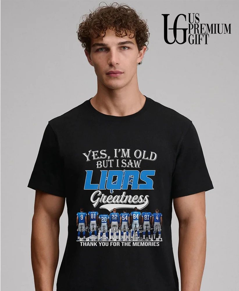Yes I’m Old But I Saw Detroit Lions Greatness thank you for the memories 2026 signature shirt