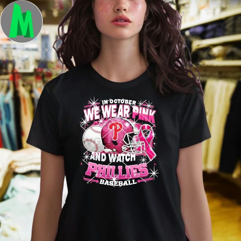 In October We Wear Pink And Watch Phillies Baseball Breast Cancer Philadelphia Phillies Helmet And Logo Shirt