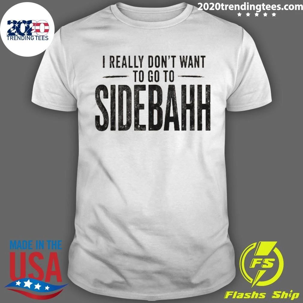 Kevin Reddington Sidebahh Lindsay Clancy Trial Really Don’t Want To Got To Sidebahh Shirt