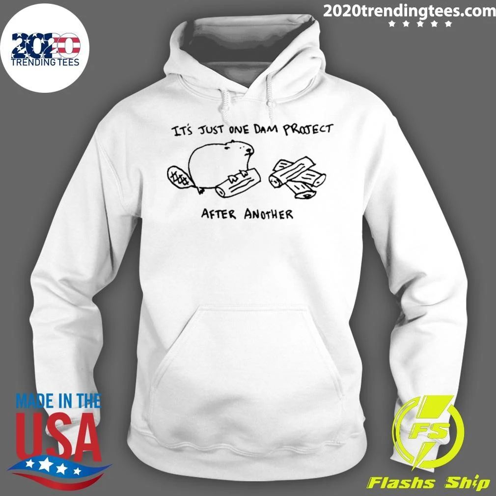 Beaver It’s Just One Dam Project After Another Shirt