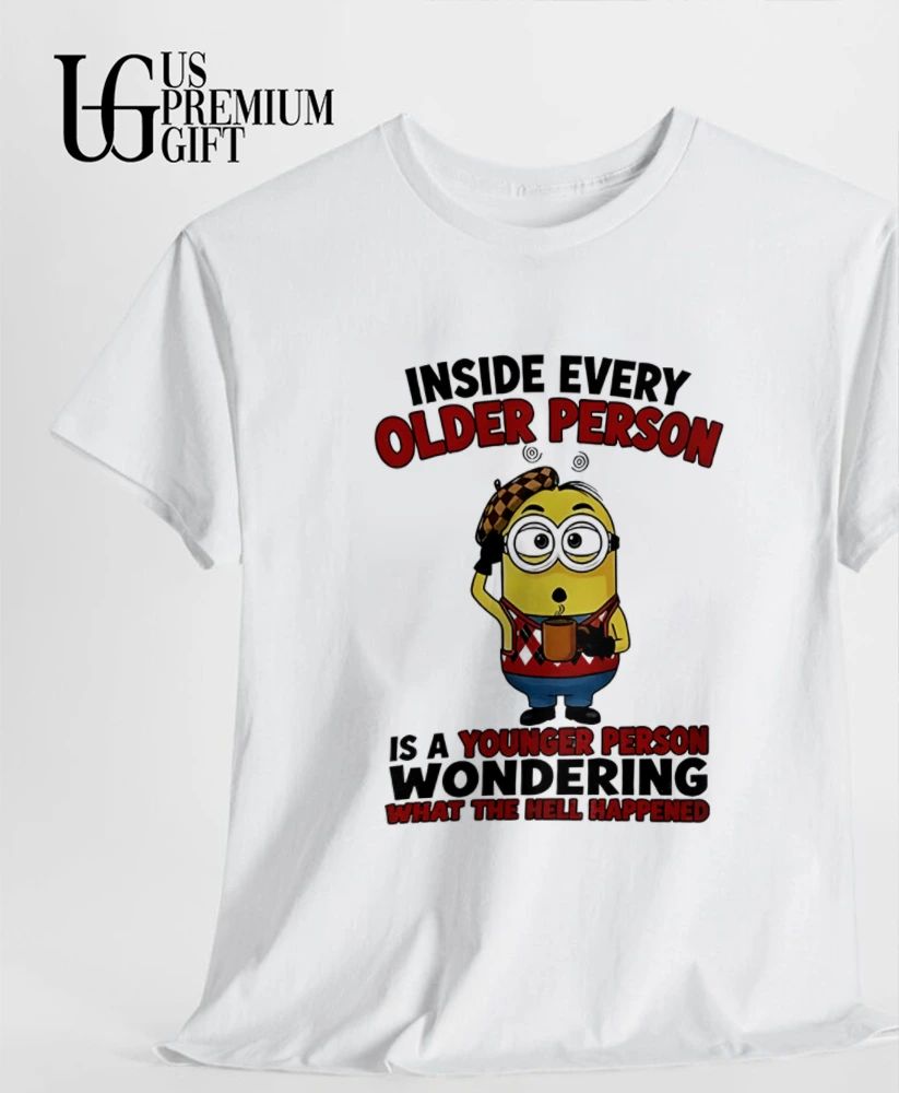 Minion inside every older person is a younger person wondering what happened shirt