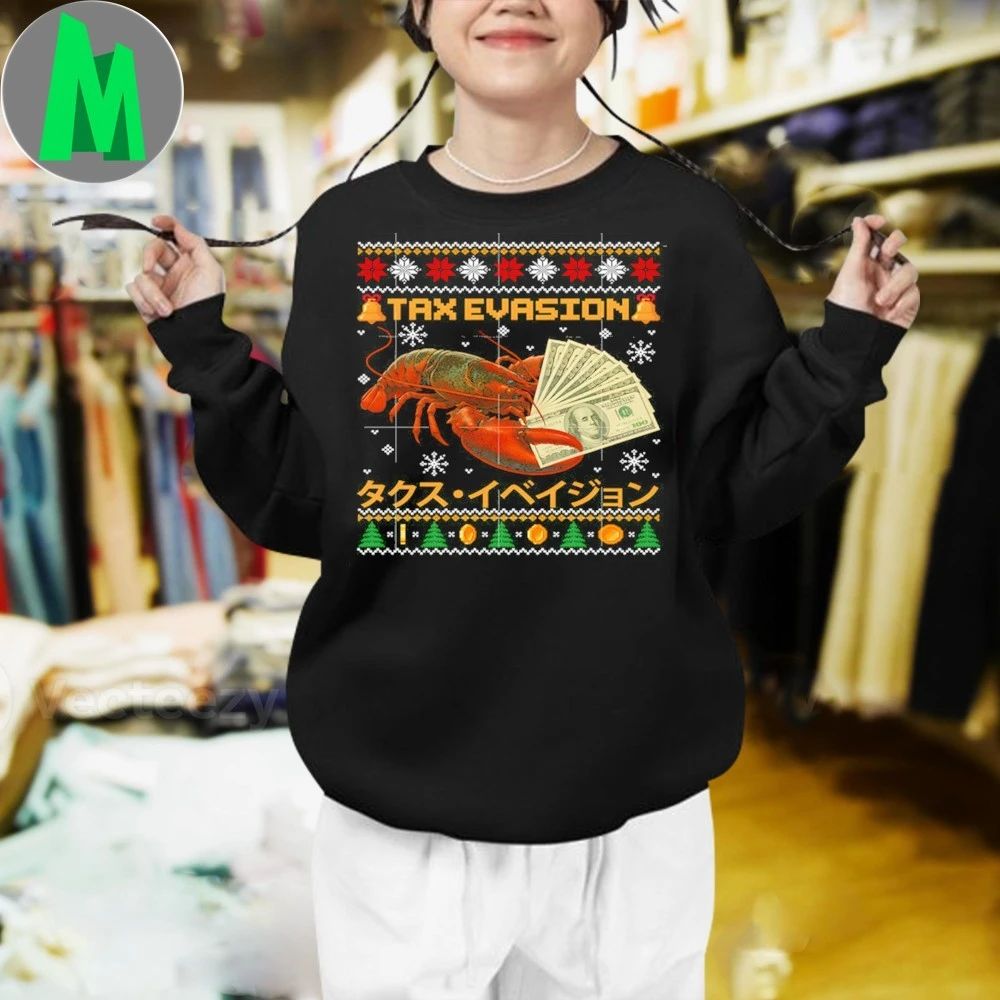 Tax Evasion Lobster Funny Sarcasm Meme Ugly Sweater Xmas Shirt