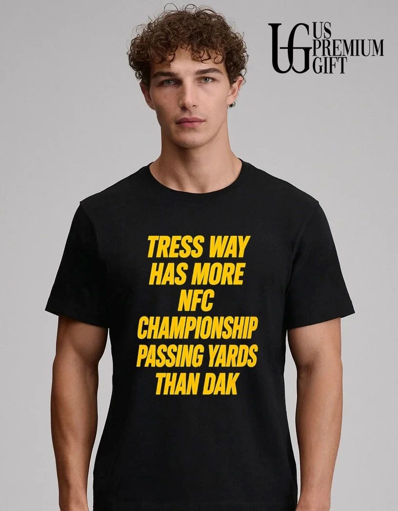 Tress Way Has More NFC Championship Passing Yards Than Dak shirt