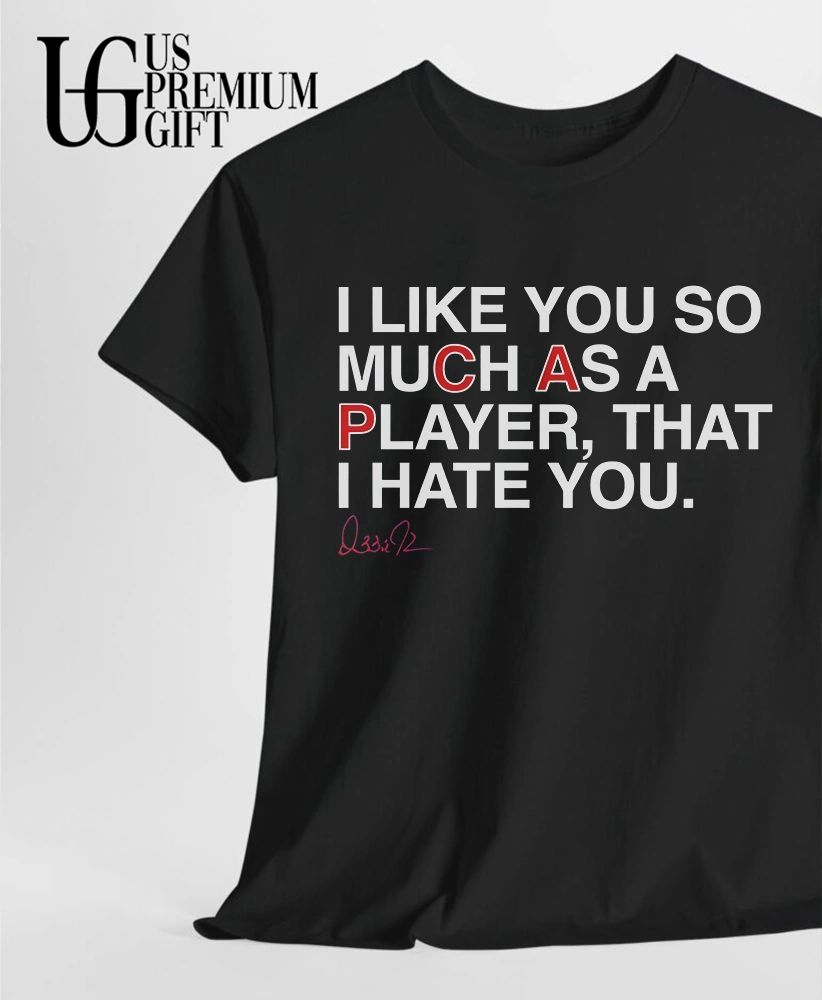 Ozzie Guillén I like you so much as a player that I hate you signature shirt