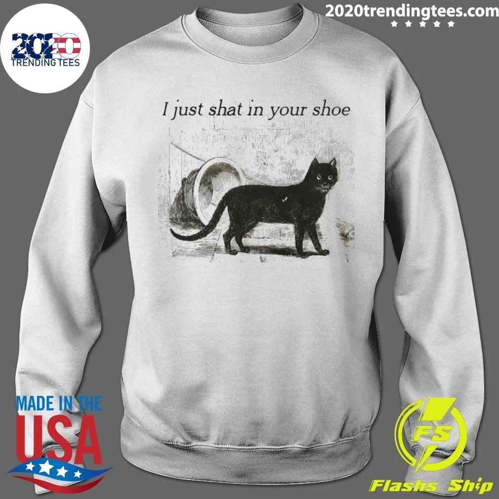 Cat I Just Shat In Your Shoe Shirt