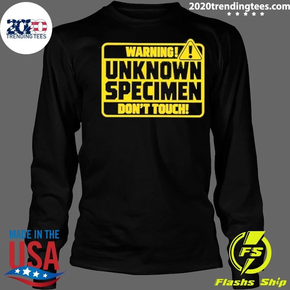 Warning Unknown Specimen Don’t Touch Caution Shirt