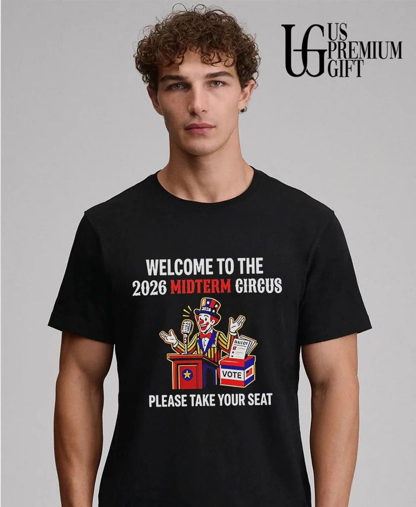 Welcome to the 2026 midterm circus please take your seat shirt
