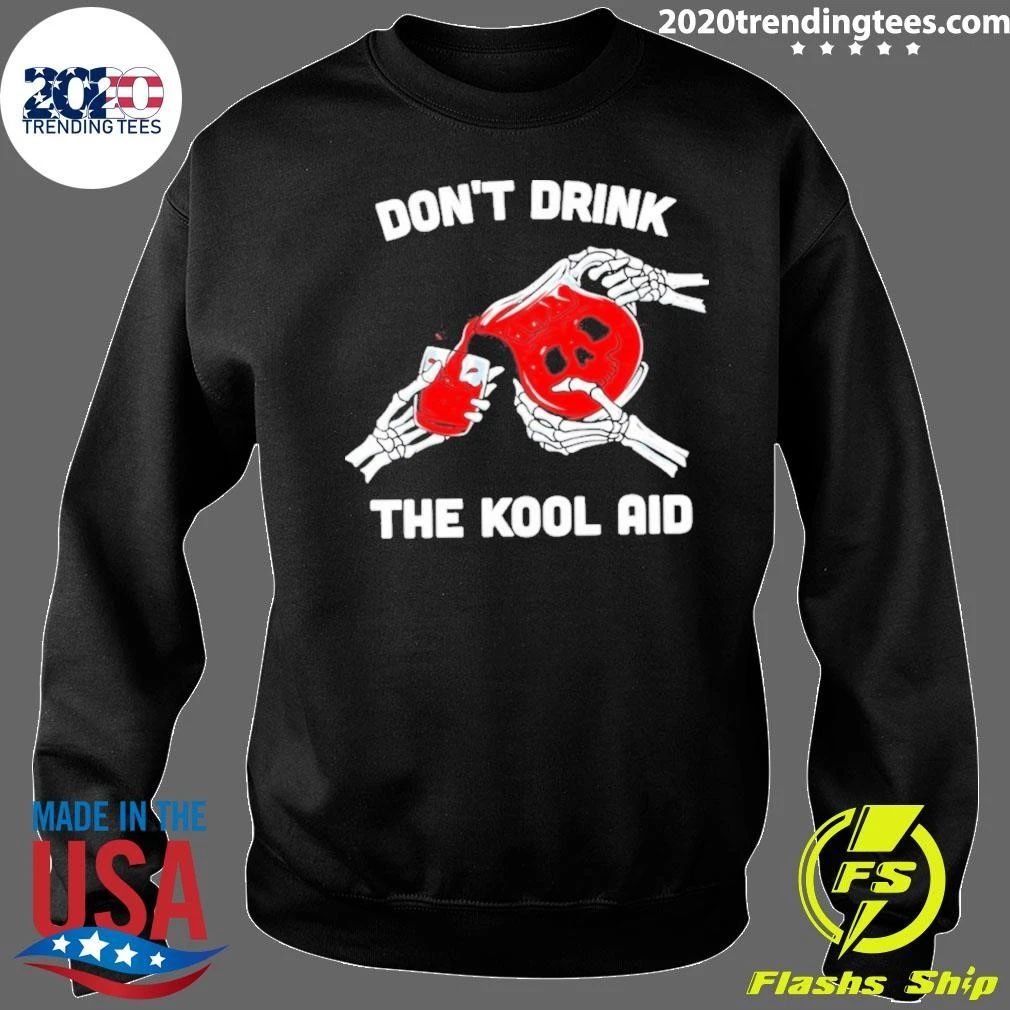 Don’t Drink The Kool Aid Shirt