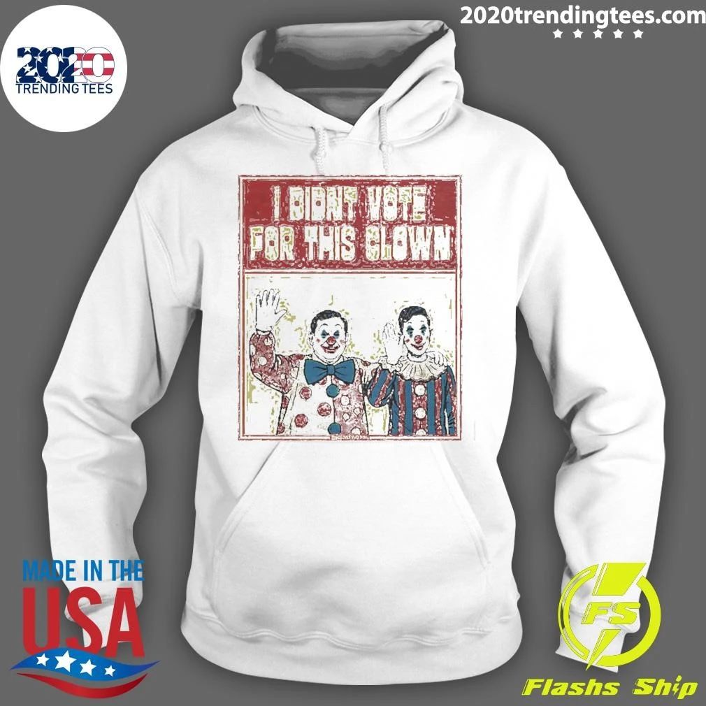 I Didn’t Vote For This Clown Shirt