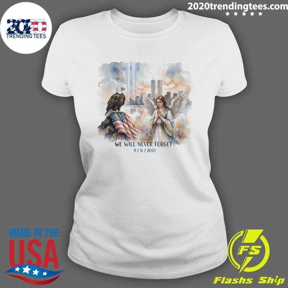 We Will Never Forget September 11, 2001 Shirt