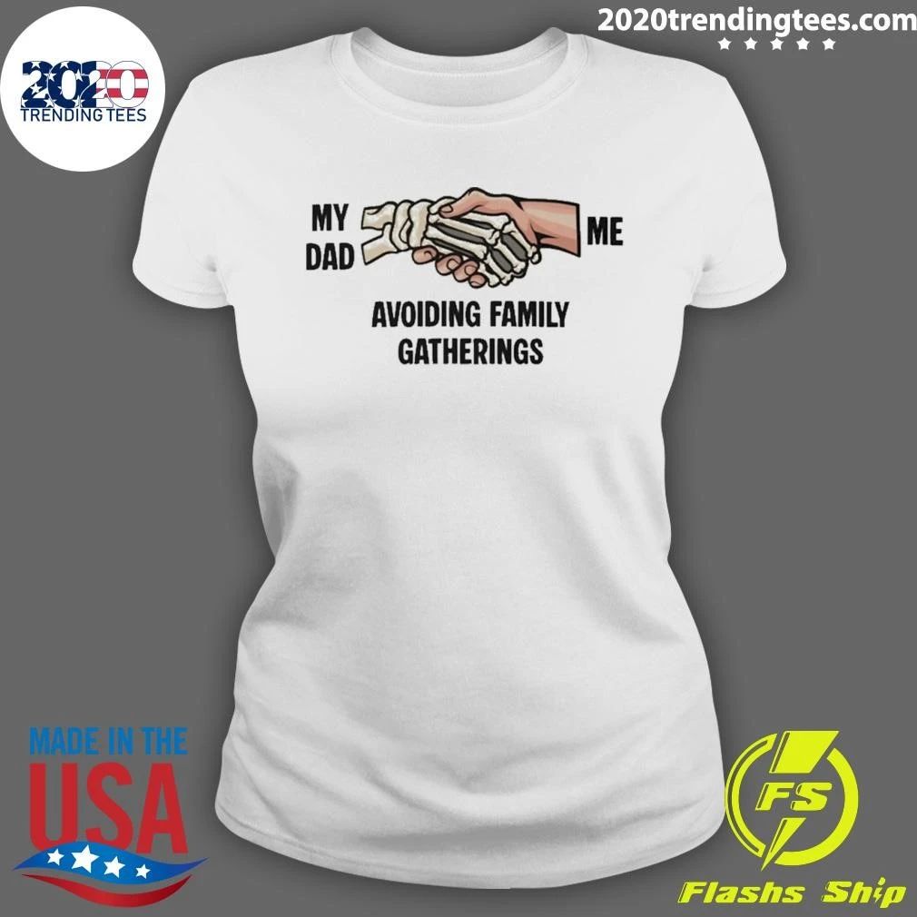My Dad And Me Avoiding Family Gatherings Shirt