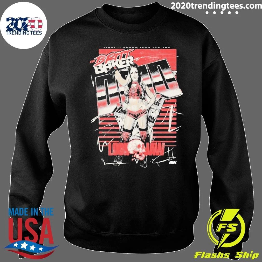 Britt Baker Lock Jaw First It Snaps Then You Tap Shirt