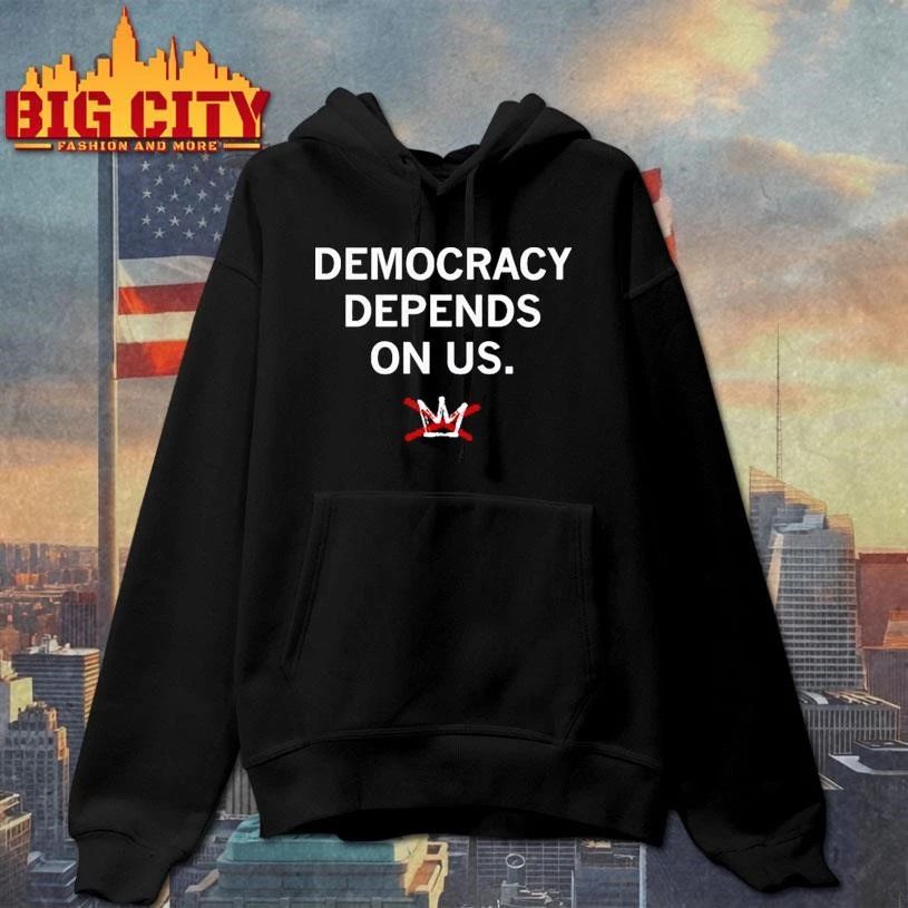 Democracy depends on us shirt
