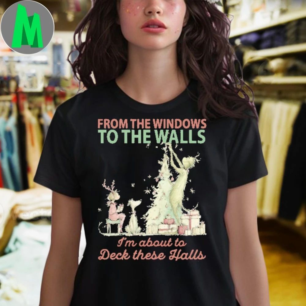 From The Windows To The Walls Christmas Humor Grinch Shirt