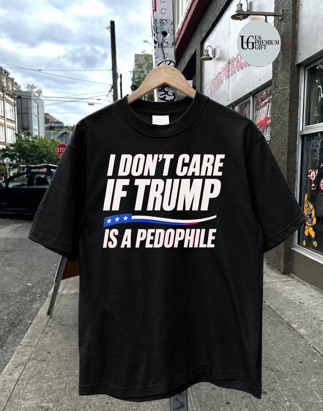 I don’t care if Trump is a Pedophile shirt
