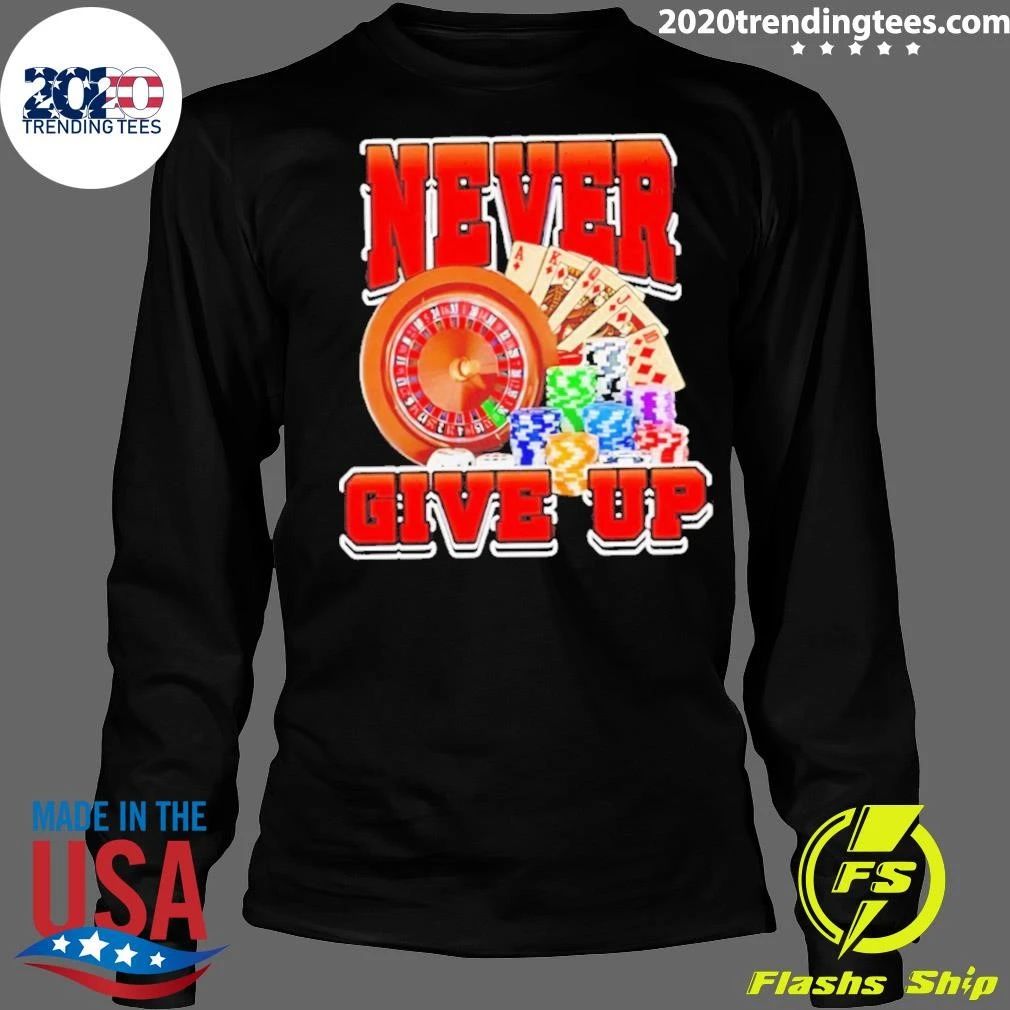 Never Give Up Casino Tee Shirt