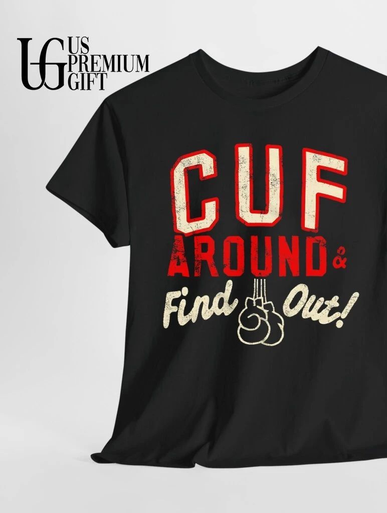 CUF Around and Find Out shirt