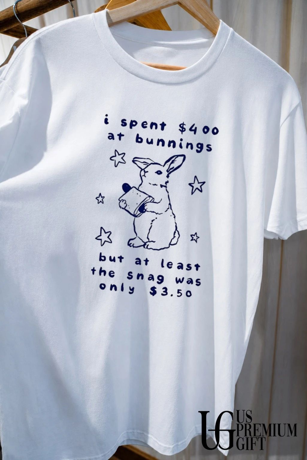 Rabbit Bunnings I spent 400 at but at least the snag was only 3.50 shirt