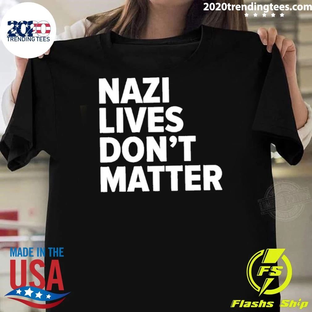 Nazi Lives Don’t Matter Shirt