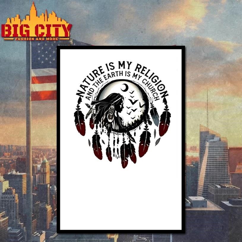 Nature Is My Religion And The Earth Is My Church Native Shirt