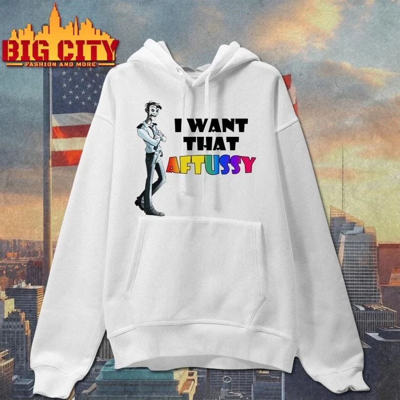 I Want That Aftussy Graphic Shirt