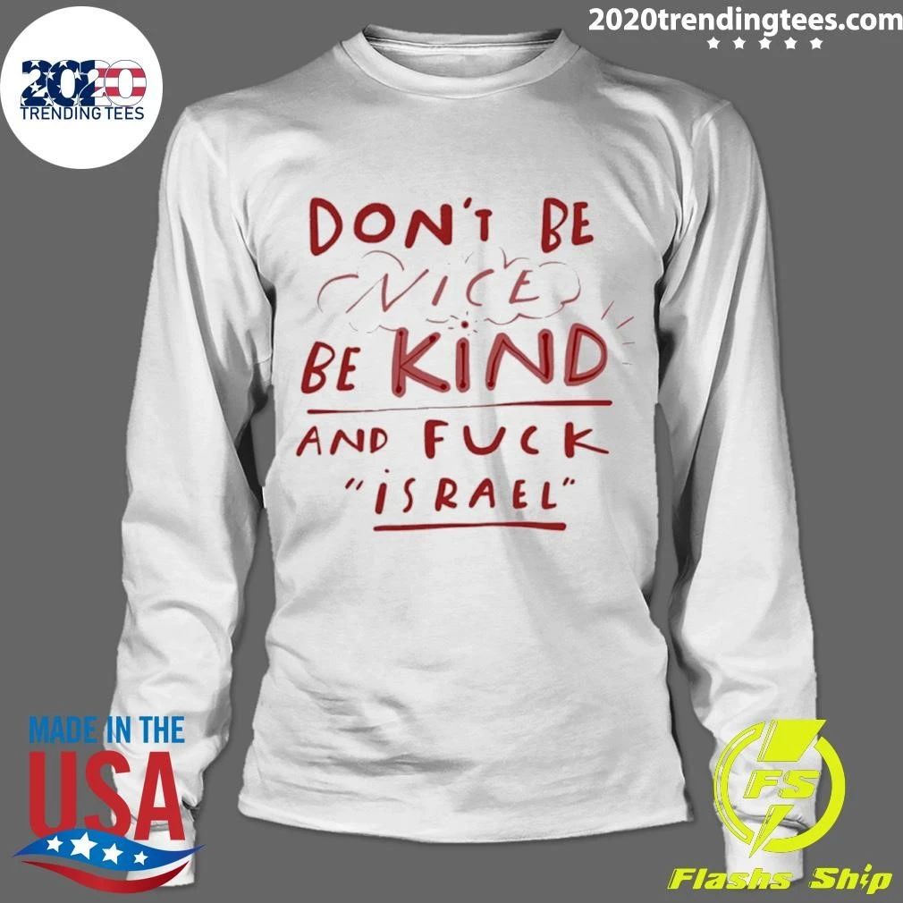 Don’t Be Nice Be Kind And Fuck Israel Shirt