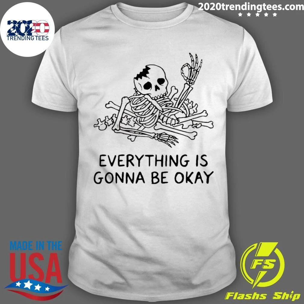 Broken Skeleton Everything Is Gonna Be Okay Shirt