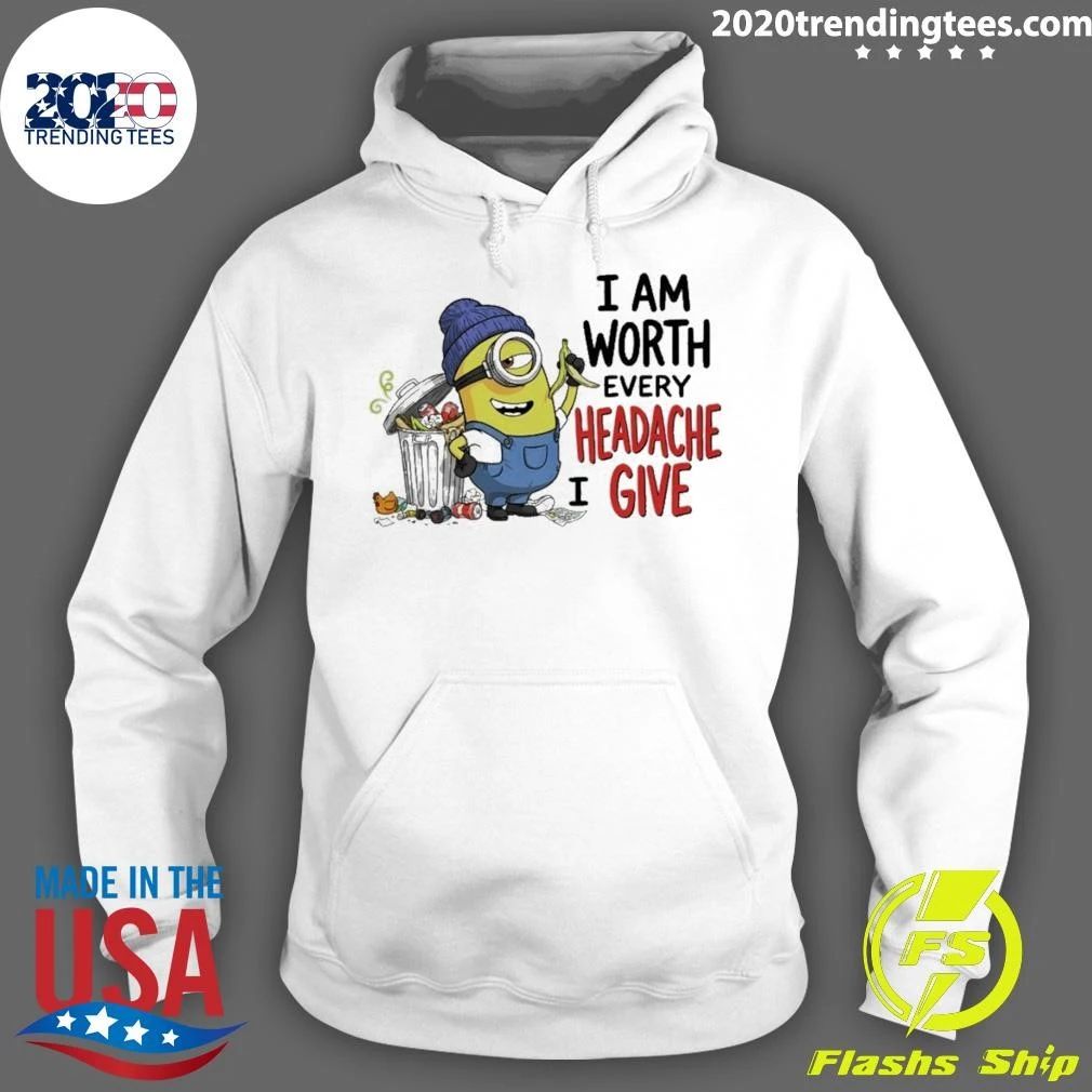 Minion Garbage I Am Worth Every Headache I Give Shirt