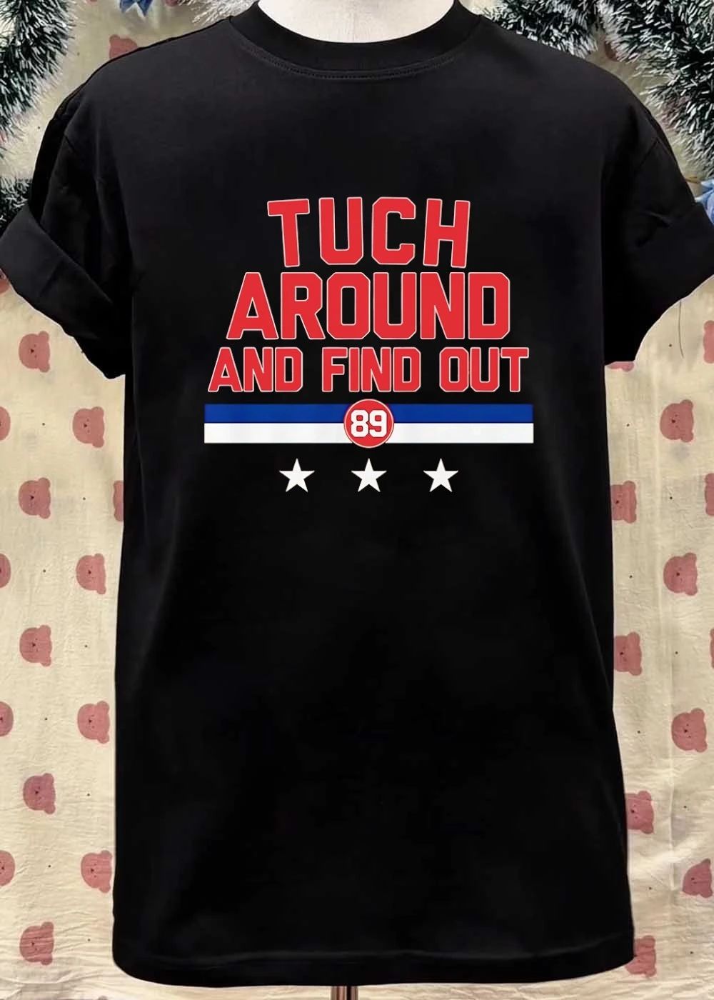 Tuch Around And Find Out 89 shirt