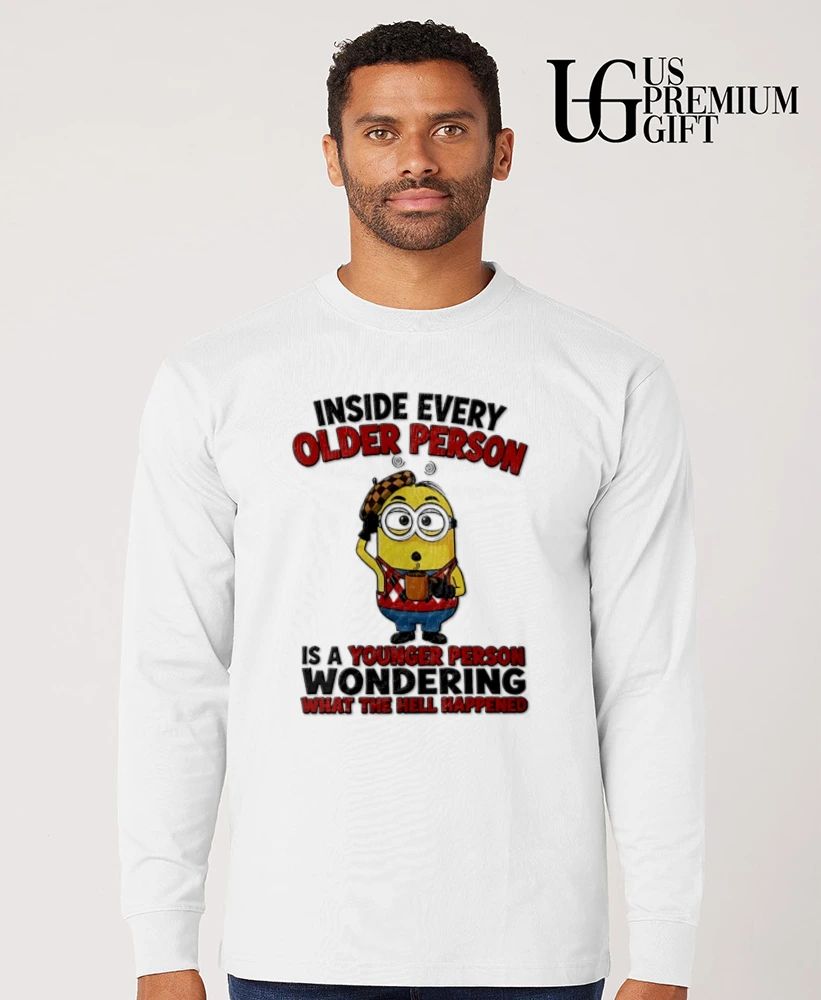 Minion inside every older person is a younger person wondering what happened shirt